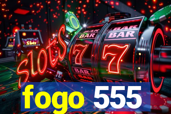 fogo 555